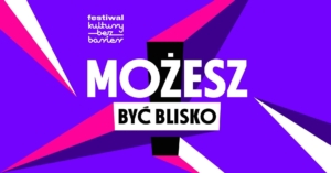 Graficzny baner z logo Festiwalu Kultury Bez Barier i hasłem promocyjnym MOŻESZ BYĆ BLISKO!