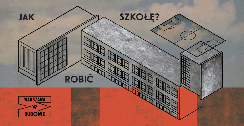 Grafika ze schematycznie przedstawionym budynkiem szkolnym w typie architektury lat 50. Czarny napis: Jak robić szkołę? i logo Warszawy w Budowie